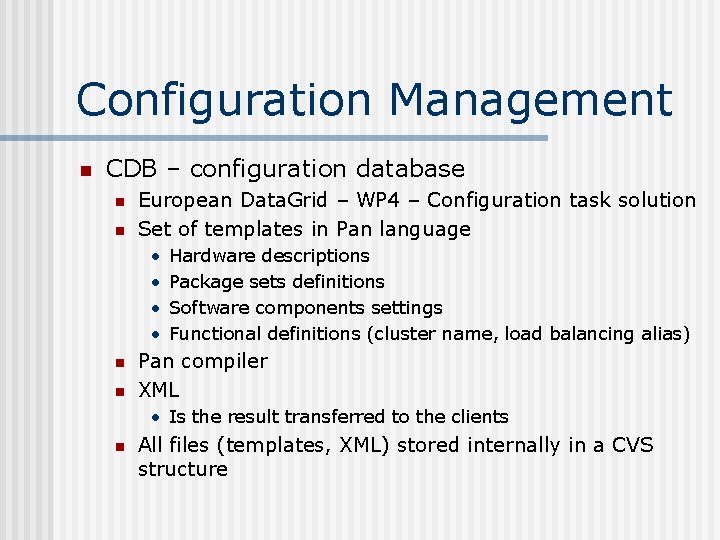 Configuration Management n CDB – configuration database n n European Data. Grid – WP