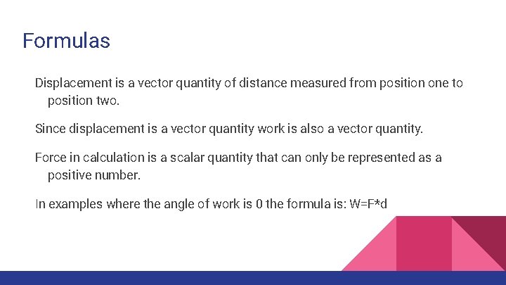 Formulas Displacement is a vector quantity of distance measured from position one to position