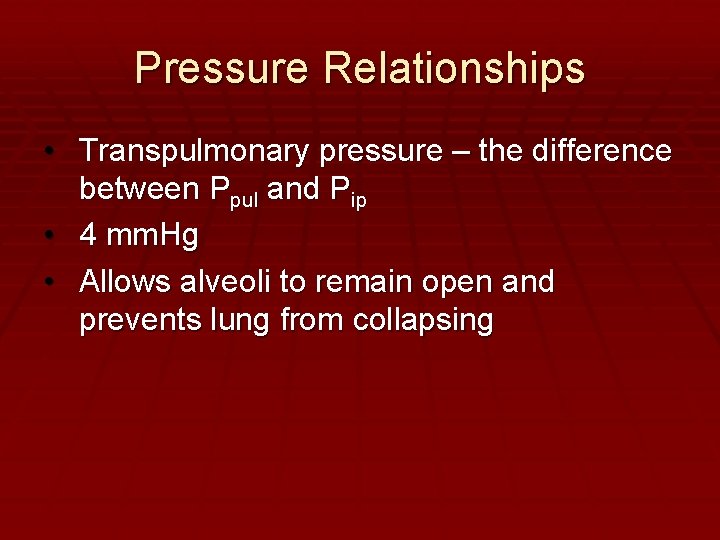 Pressure Relationships • Transpulmonary pressure – the difference between Ppul and Pip • 4