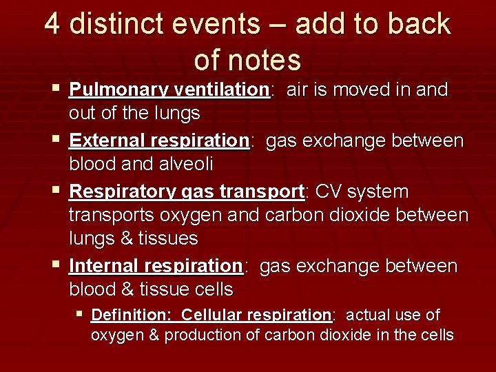 4 distinct events – add to back of notes Pulmonary ventilation: air is moved
