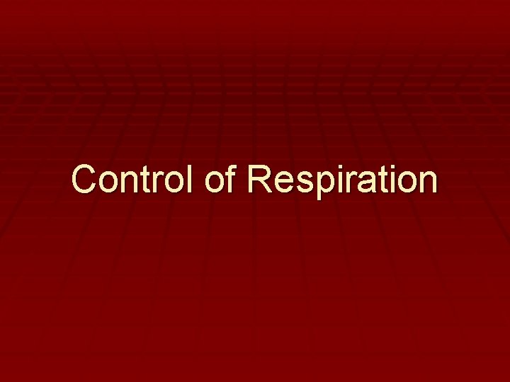 Control of Respiration 