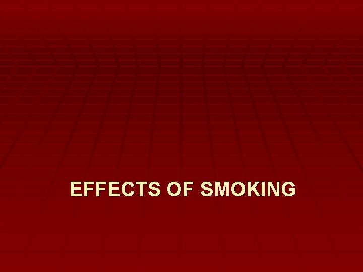 EFFECTS OF SMOKING 