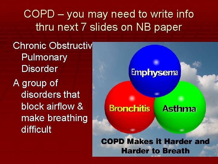COPD – you may need to write info thru next 7 slides on NB