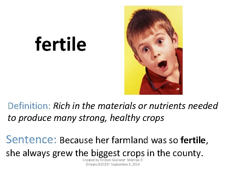 fertile Definition: Rich in the materials or nutrients needed to produce many strong, healthy
