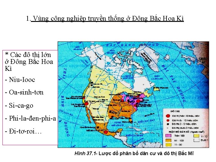 1. Vùng công nghiệp truyền thống ở Đông Bắc Hoa Kì * Các đô