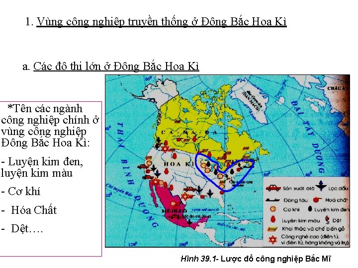 1. Vùng công nghiệp truyền thống ở Đông Bắc Hoa Kì a. Các đô