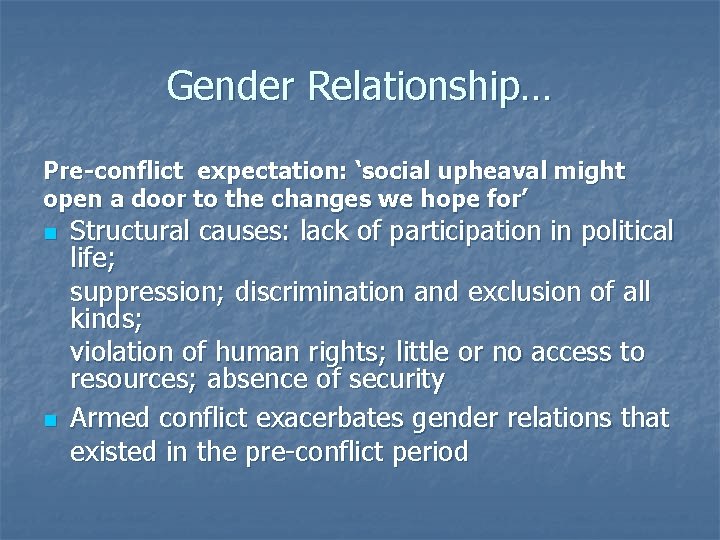 Gender Relationship… Pre-conflict expectation: ‘social upheaval might open a door to the changes we