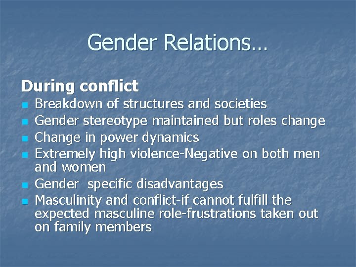 Gender Relations… During conflict n n n Breakdown of structures and societies Gender stereotype