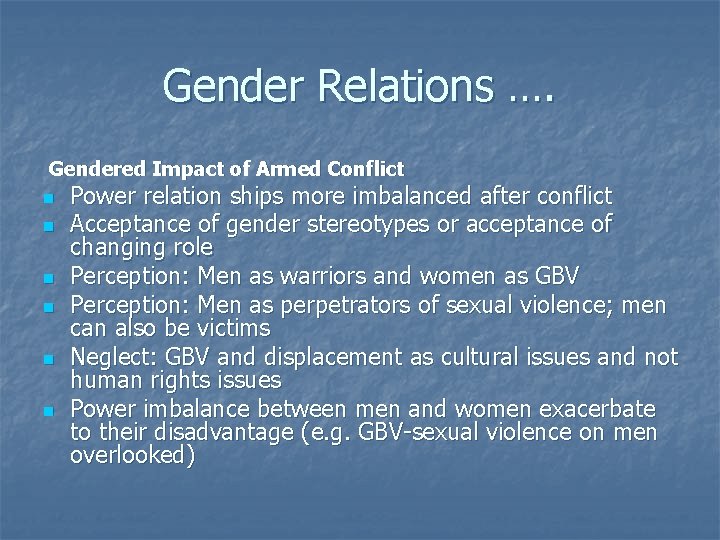 Gender Relations …. Gendered Impact of Armed Conflict n n n Power relation ships