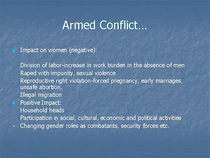 Armed Conflict… n Impact on women (negative): Division of labor-increase in work burden in