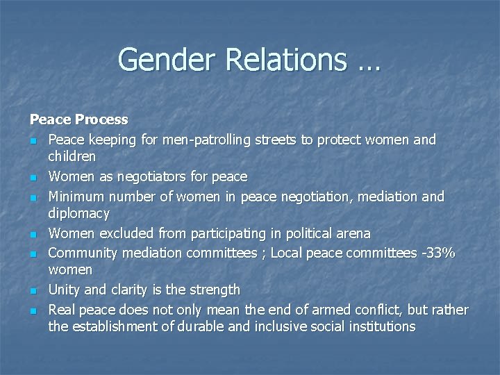Gender Relations … Peace Process n Peace keeping for men-patrolling streets to protect women