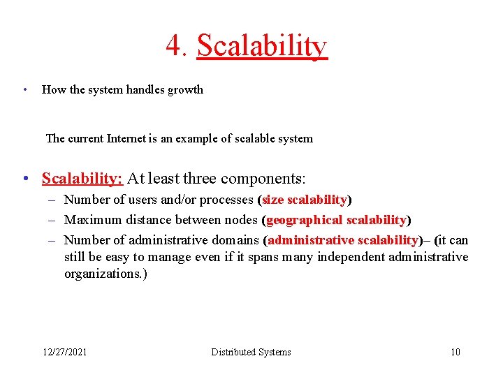 4. Scalability • How the system handles growth The current Internet is an example