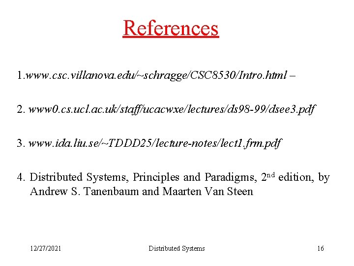 References 1. www. csc. villanova. edu/~schragge/CSC 8530/Intro. html – 2. www 0. cs. ucl.