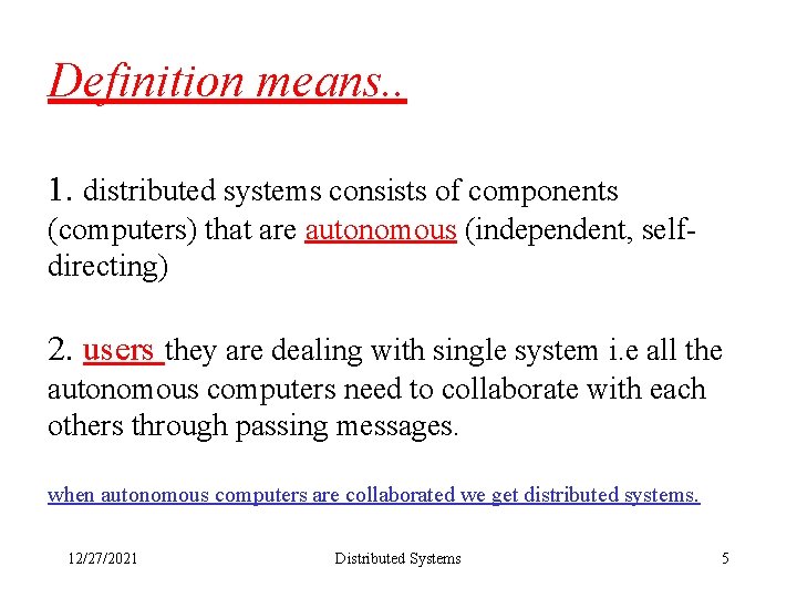 Definition means. . 1. distributed systems consists of components (computers) that are autonomous (independent,