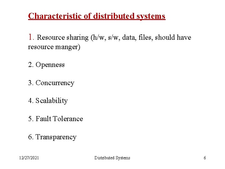 Characteristic of distributed systems 1. Resource sharing (h/w, s/w, data, files, should have resource
