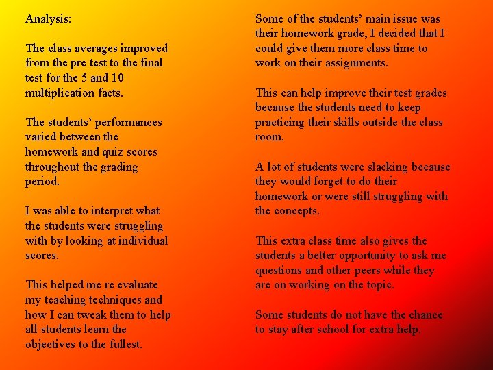 Analysis: The class averages improved from the pre test to the final test for