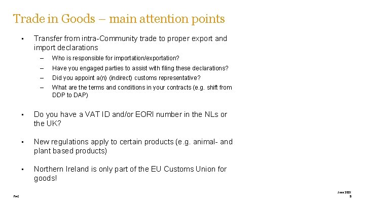 Trade in Goods – main attention points • Pw. C Transfer from intra-Community trade