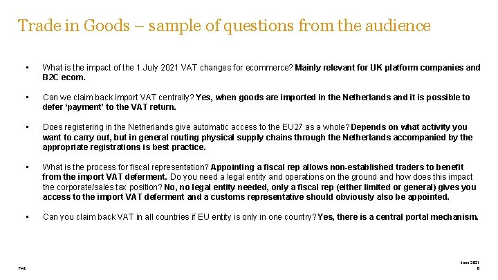 Trade in Goods – sample of questions from the audience • What is the