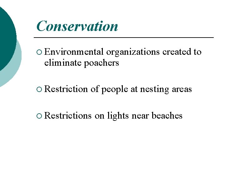 Conservation ¡ Environmental organizations created to eliminate poachers ¡ Restriction of people at nesting