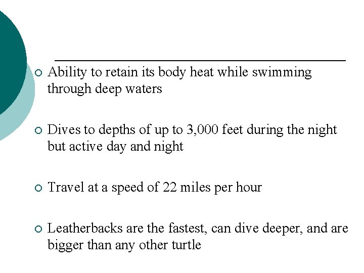 ¡ Ability to retain its body heat while swimming through deep waters ¡ Dives