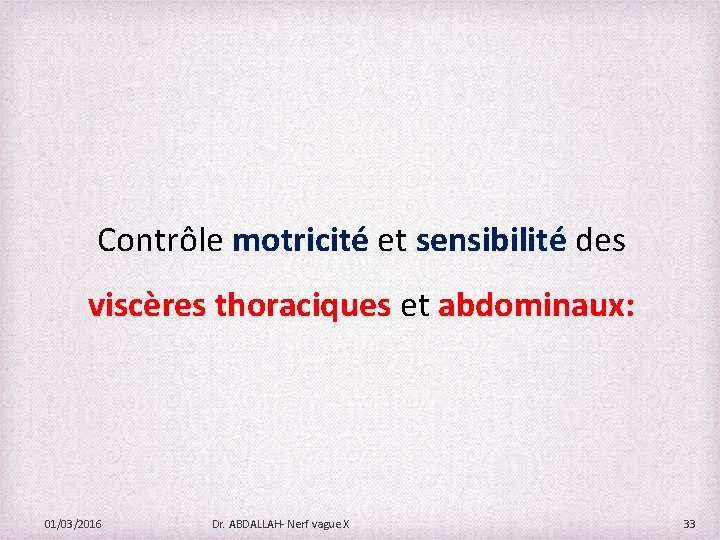 Contrôle motricité et sensibilité des viscères thoraciques et abdominaux: 01/03/2016 Dr. ABDALLAH- Nerf vague
