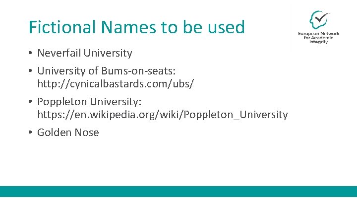 Fictional Names to be used • Neverfail University • University of Bums-on-seats: http: //cynicalbastards.