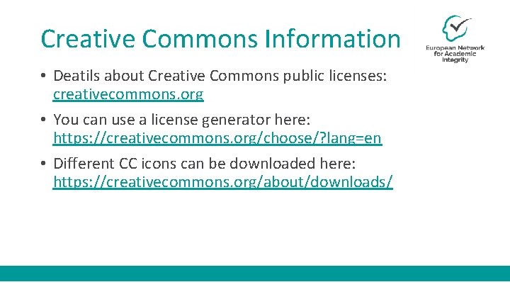 Creative Commons Information • Deatils about Creative Commons public licenses: creativecommons. org • You