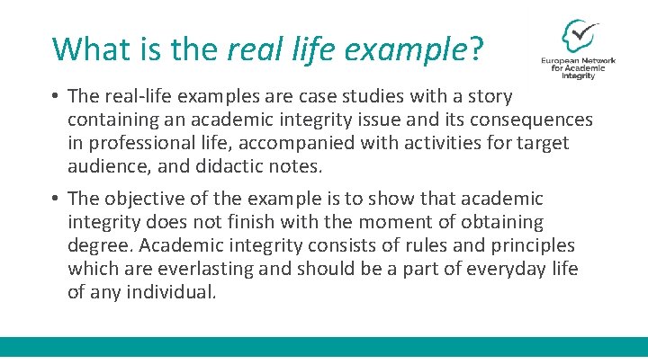 What is the real life example? • The real-life examples are case studies with