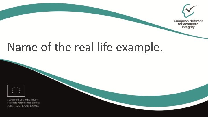 Name of the real life example. 