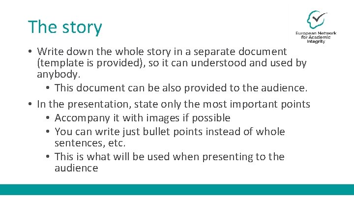The story • Write down the whole story in a separate document (template is