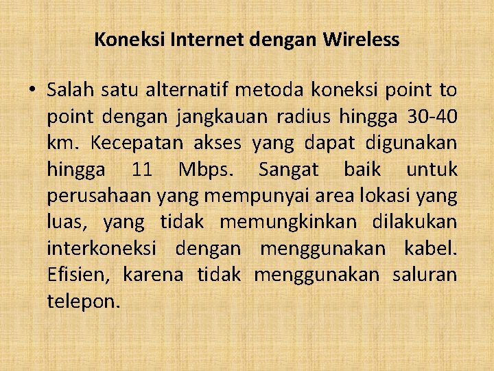 Koneksi Internet dengan Wireless • Salah satu alternatif metoda koneksi point to point dengan