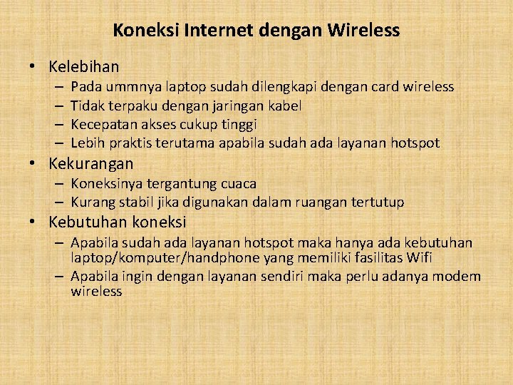 Koneksi Internet dengan Wireless • Kelebihan – – Pada ummnya laptop sudah dilengkapi dengan