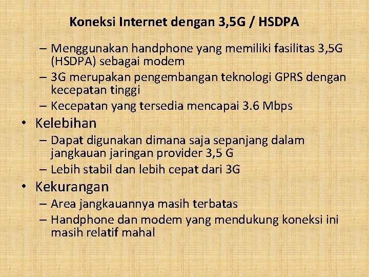 Koneksi Internet dengan 3, 5 G / HSDPA – Menggunakan handphone yang memiliki fasilitas