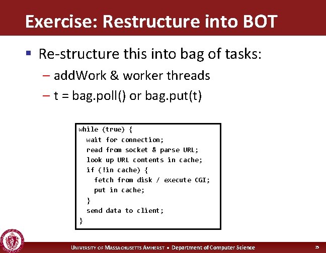 Exercise: Restructure into BOT § Re-structure this into bag of tasks: – add. Work