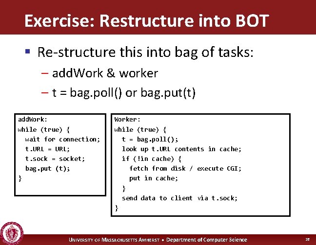 Exercise: Restructure into BOT § Re-structure this into bag of tasks: – add. Work