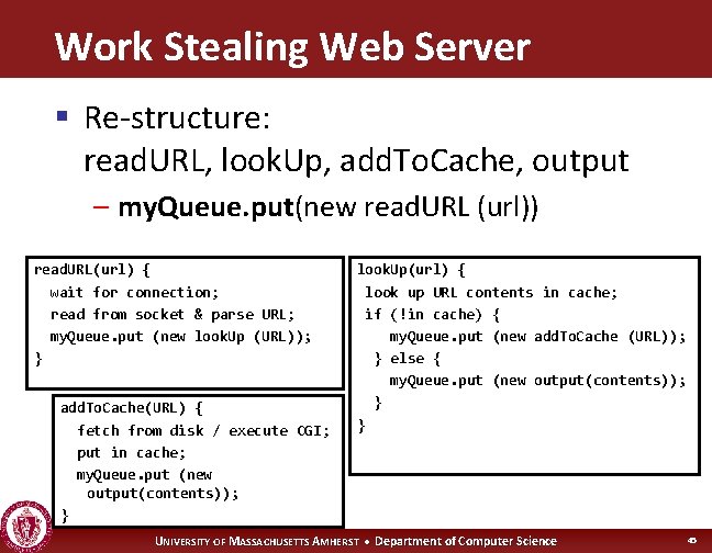 Work Stealing Web Server § Re-structure: read. URL, look. Up, add. To. Cache, output