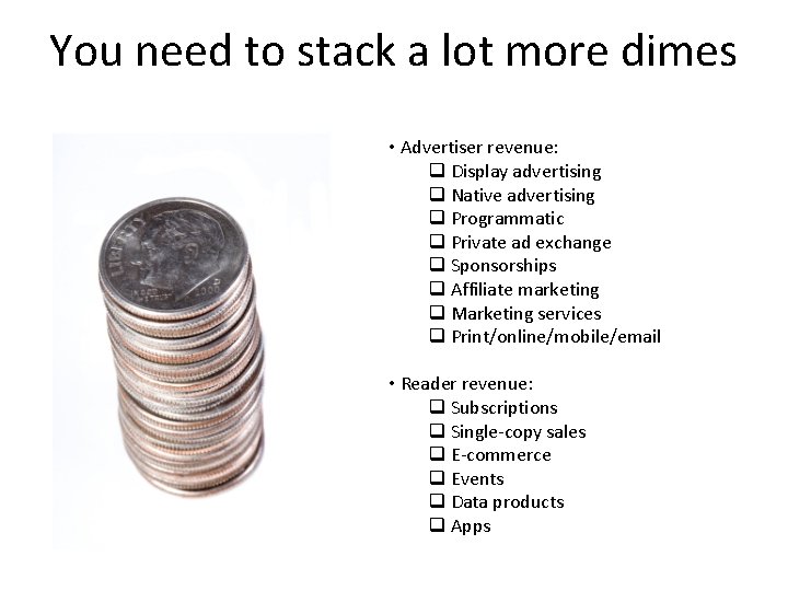 You need to stack a lot more dimes • Advertiser revenue: q Display advertising