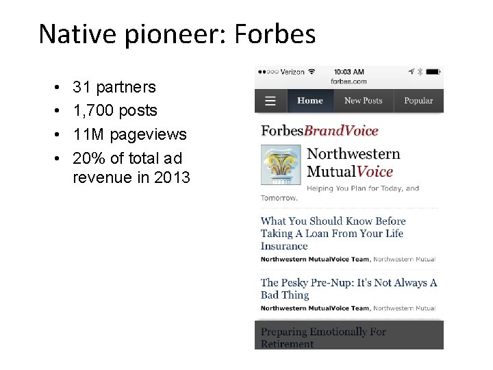 Native pioneer: Forbes • • 31 partners 1, 700 posts 11 M pageviews 20%