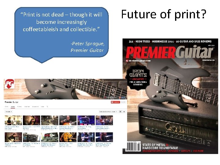 “Print is not dead – though it will become increasingly coffeetableish and collectible. ”