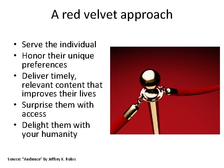 A red velvet approach • Serve the individual • Honor their unique preferences •