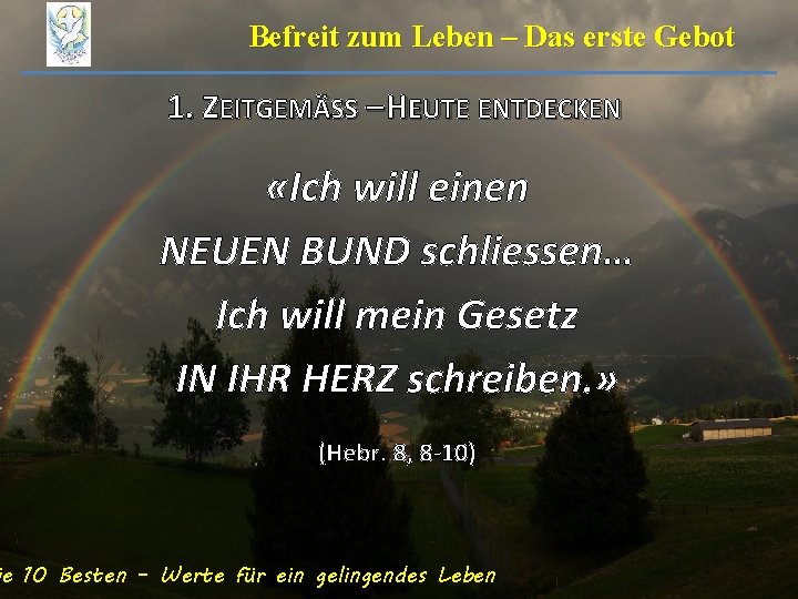 Befreit zum Leben – Das erste Gebot 1. ZEITGEMÄSS – HEUTE ENTDECKEN «Ich will