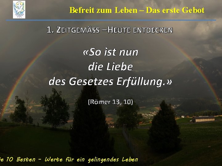 Befreit zum Leben – Das erste Gebot 1. ZEITGEMÄSS – HEUTE ENTDECKEN «So ist