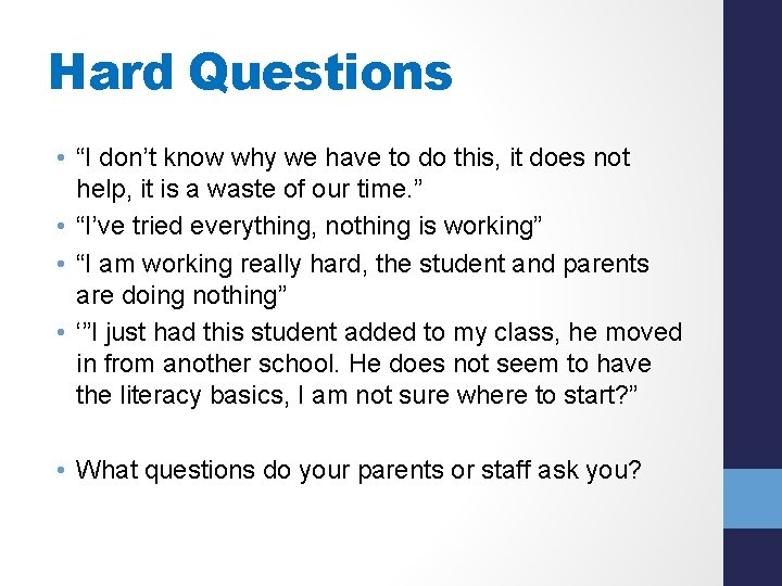 Hard Questions • “I don’t know why we have to do this, it does
