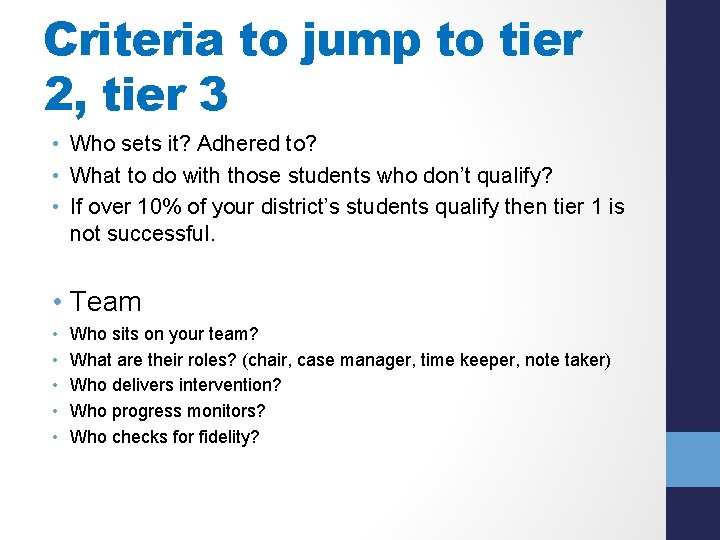 Criteria to jump to tier 2, tier 3 • Who sets it? Adhered to?