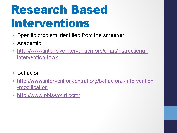 Research Based Interventions • Specific problem identified from the screener • Academic • http: