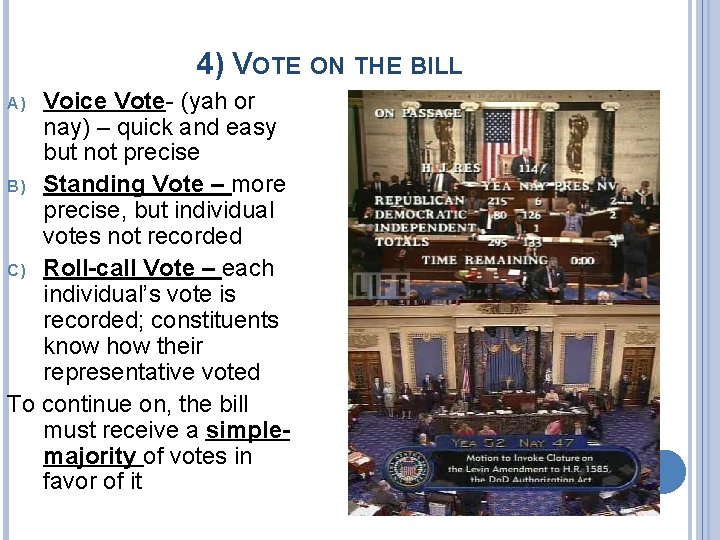 4) VOTE ON THE BILL Voice Vote- (yah or nay) – quick and easy