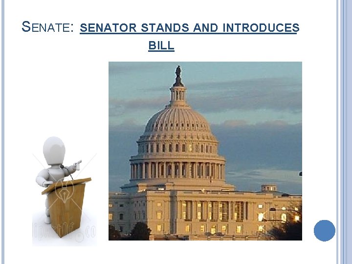 SENATE: SENATOR STANDS AND INTRODUCES BILL 