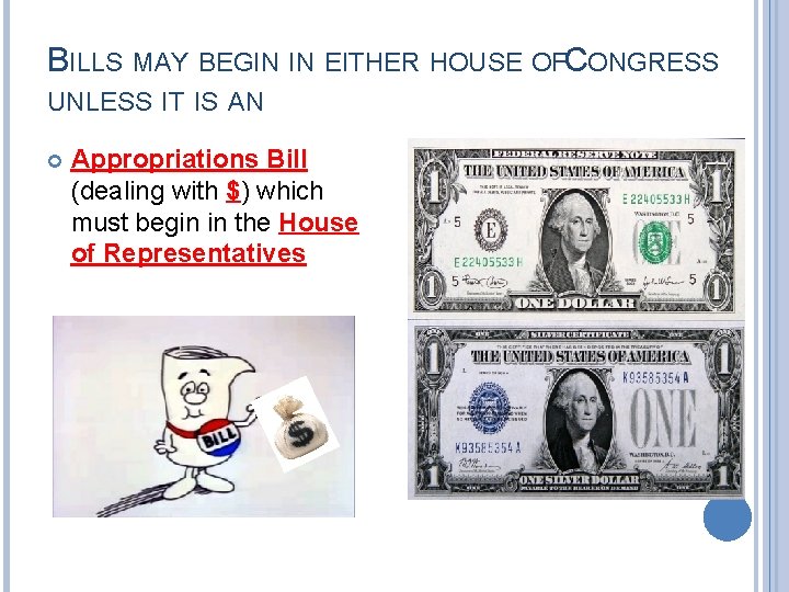 BILLS MAY BEGIN IN EITHER HOUSE OFCONGRESS UNLESS IT IS AN Appropriations Bill (dealing