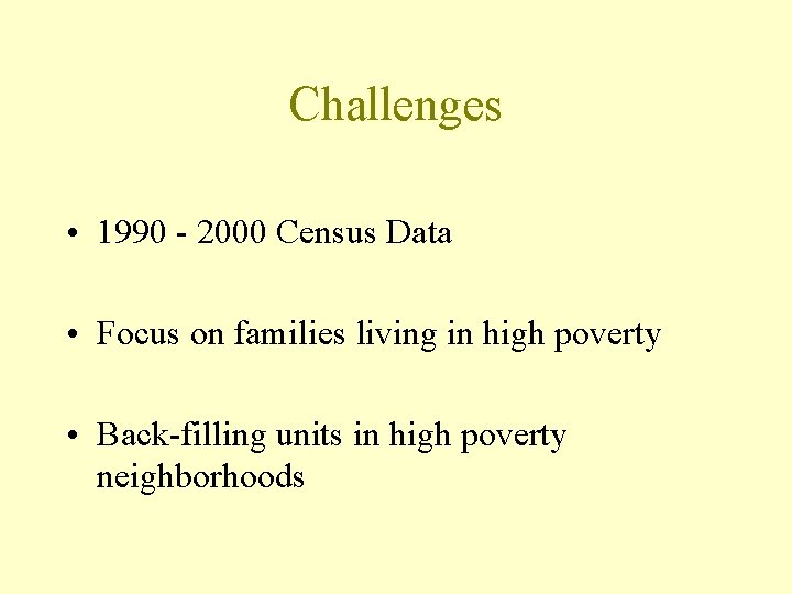 Challenges • 1990 - 2000 Census Data • Focus on families living in high