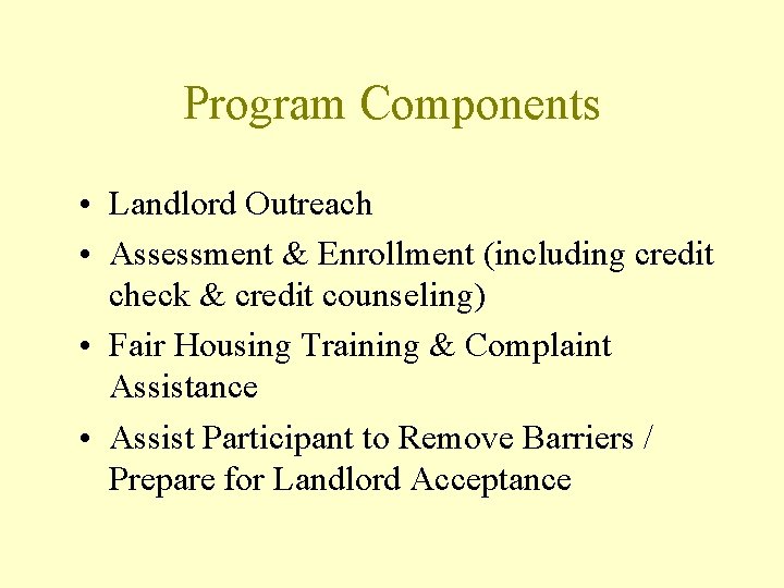 Program Components • Landlord Outreach • Assessment & Enrollment (including credit check & credit